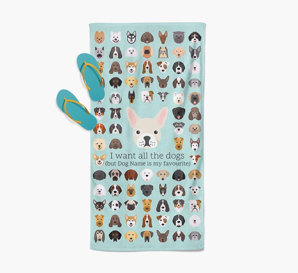 'I Want All The Dogs' - Personalized {breedFullName} Towel