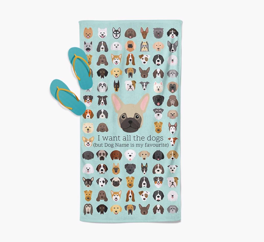 'I Want All The Dogs' - Personalized {breedFullName} Towel