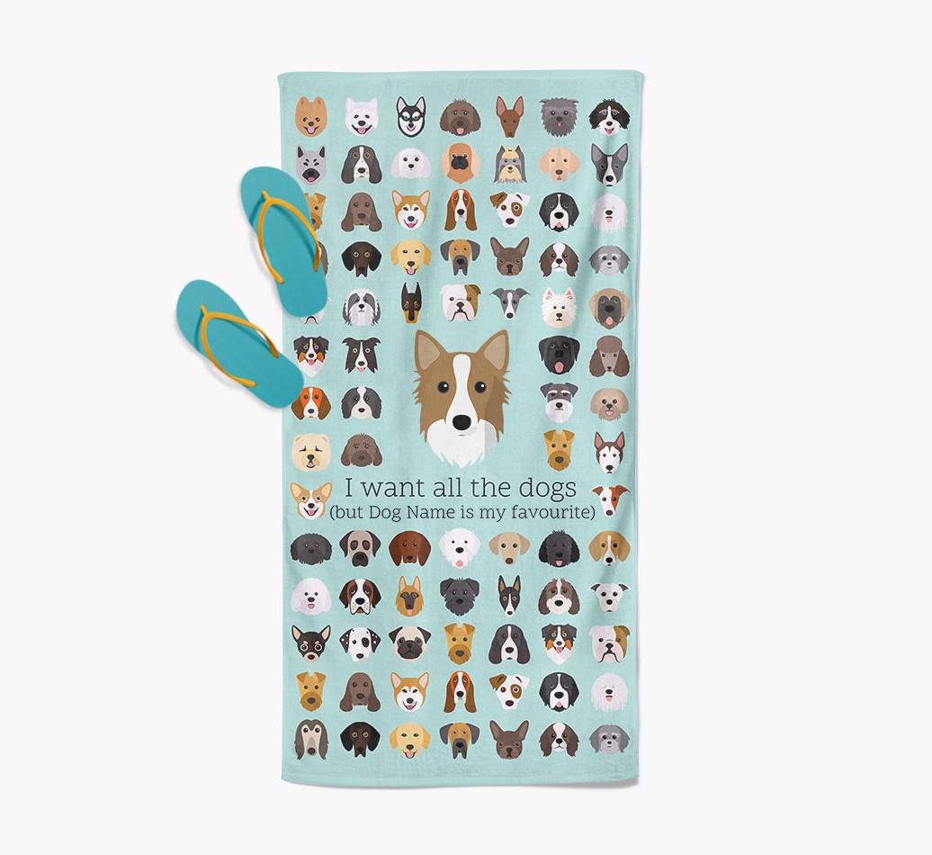 'I Want All The Dogs' - Personalized {breedFullName} Towel