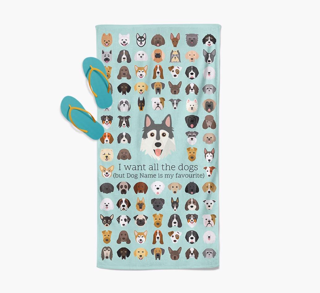 'I Want All The Dogs' - Personalized {breedFullName} Towel