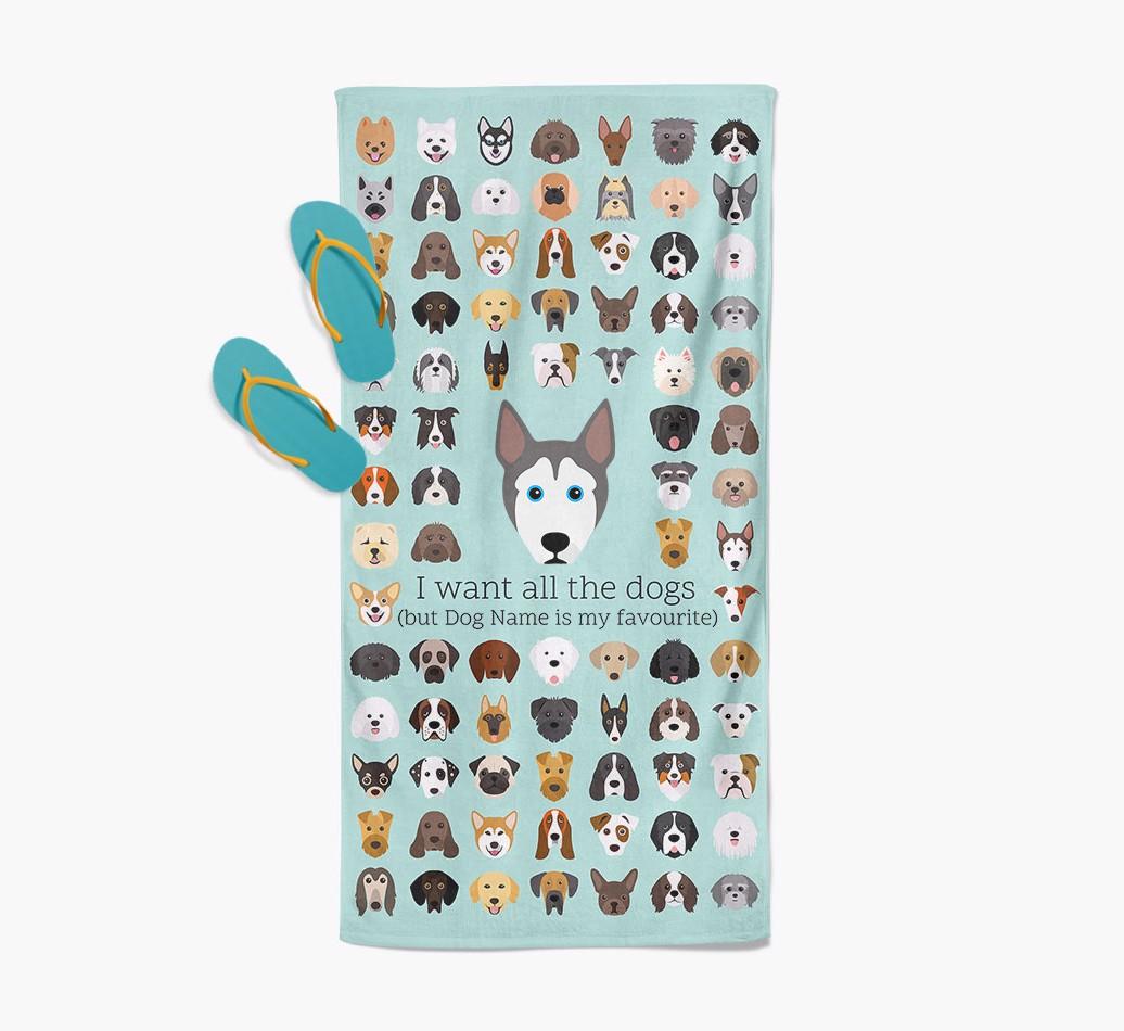 'I Want All The Dogs' - Personalized {breedFullName} Towel