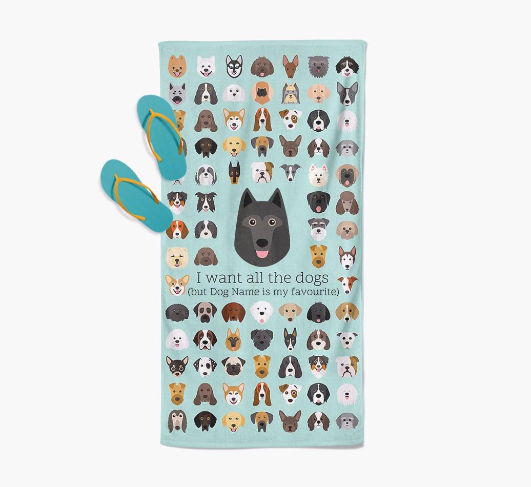 'I Want All The Dogs' - Personalized {breedFullName} Towel