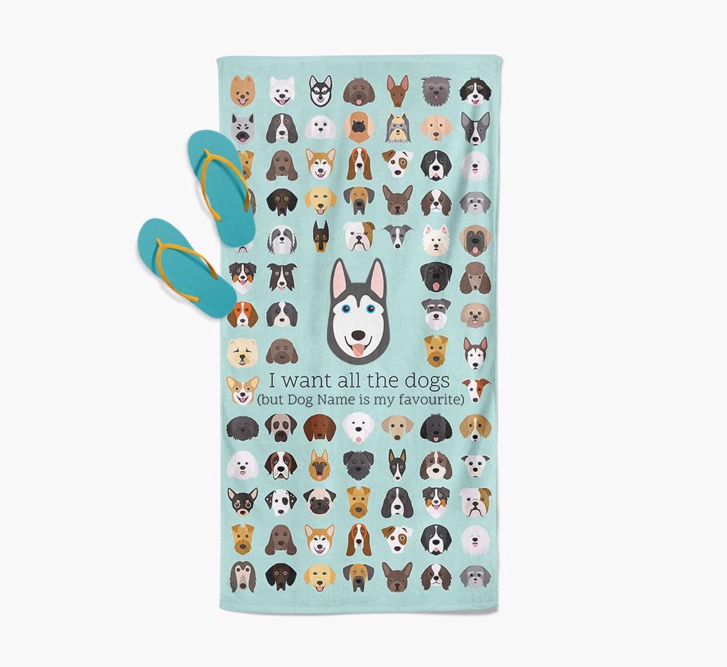 'I Want All The Dogs' - Personalized {breedFullName} Towel
