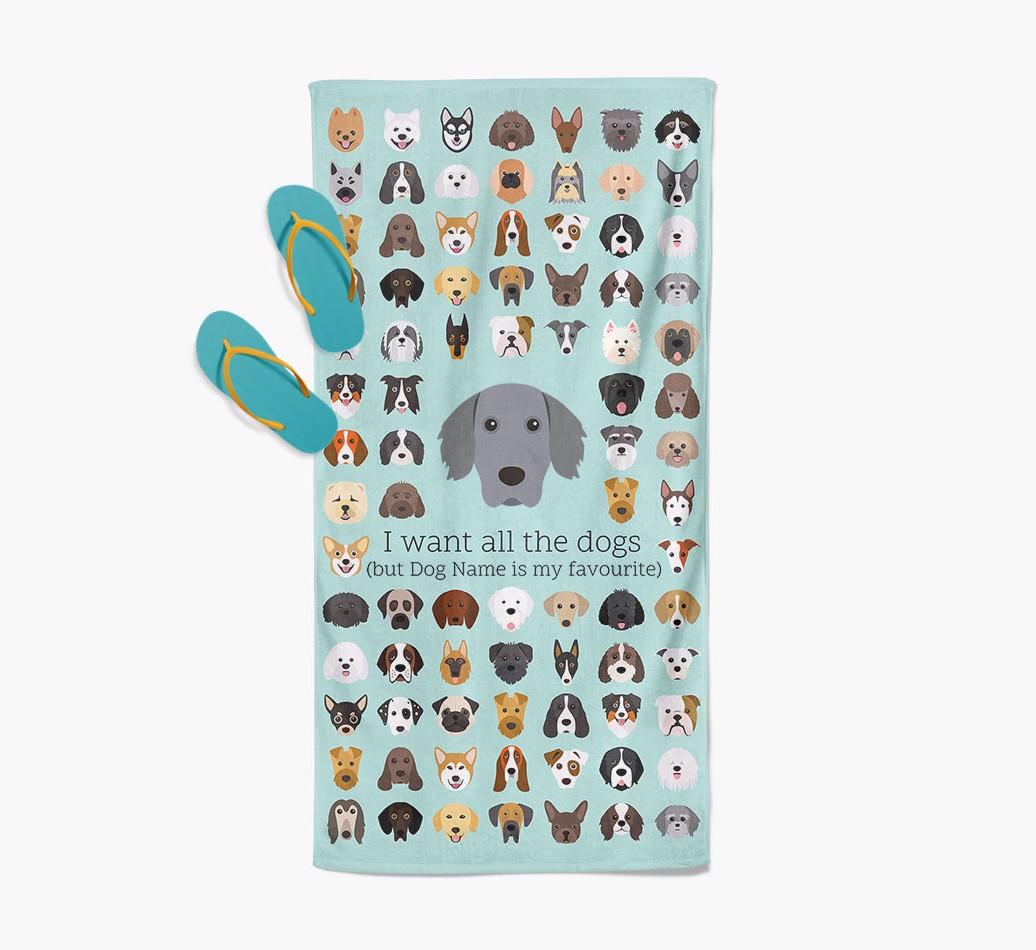 'I Want All The Dogs' - Personalized {breedFullName} Towel
