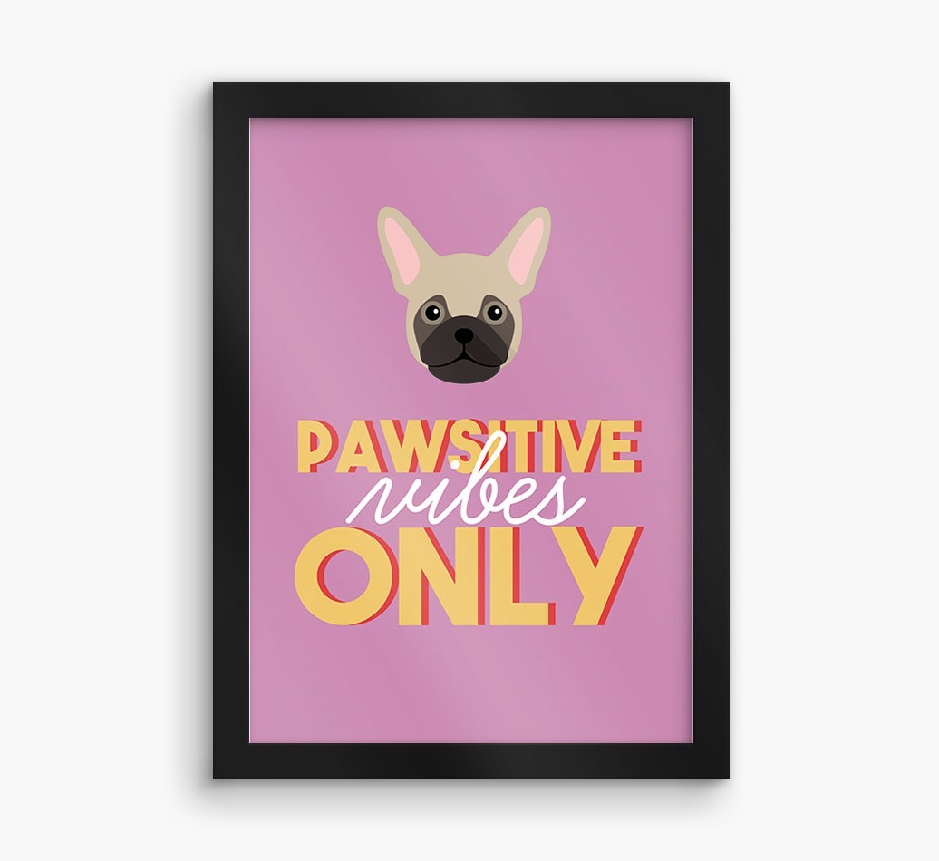 'Pawsitive Vibes Only' - Personalised {breedFullName} Framed Print