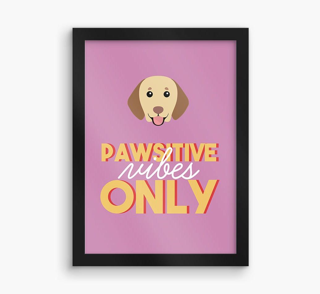 'Pawsitive Vibes Only' - Personalized {breedFullName} Framed Print
