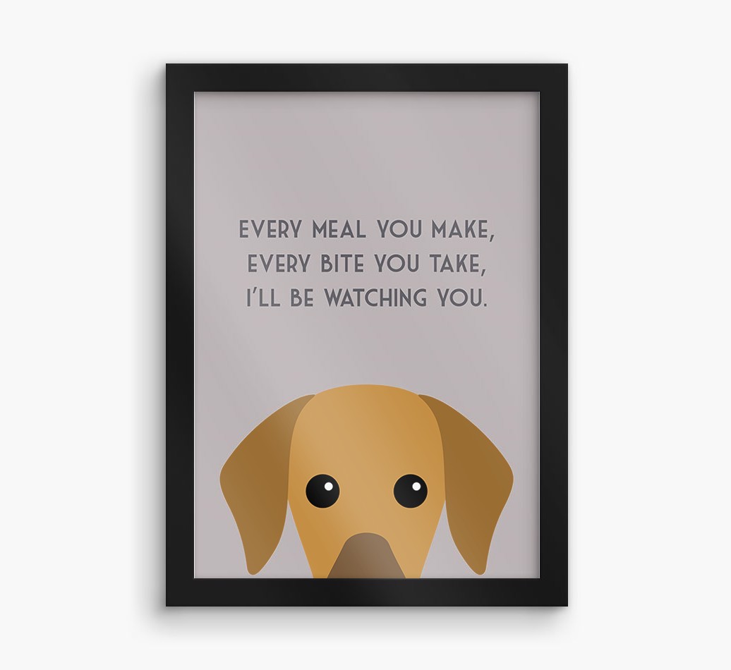 'Every Meal You Make' - Personalized {breedFullName} Framed Print