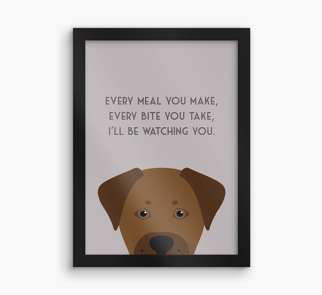 'Every Meal You Make' - Personalised {breedFullName} Framed Print