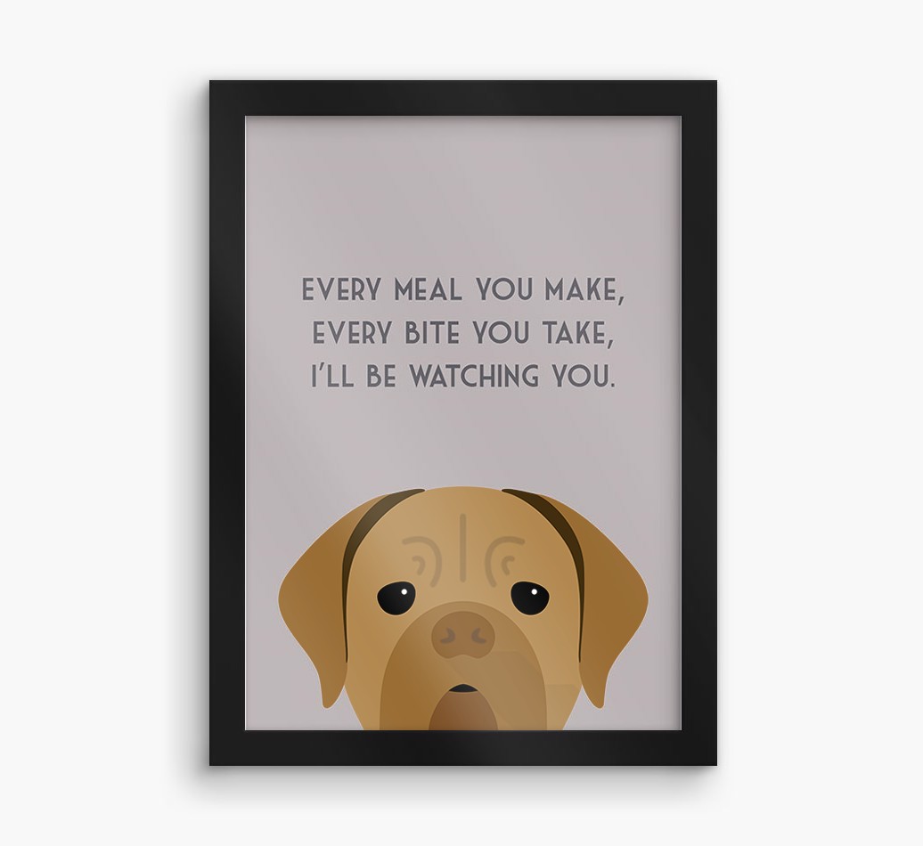 'Every Meal You Make' - Personalised {breedFullName} Framed Print