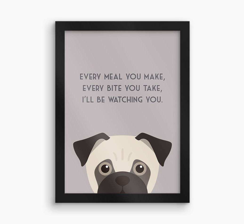 'Every Meal You Make' - Personalized {breedFullName} Framed Print