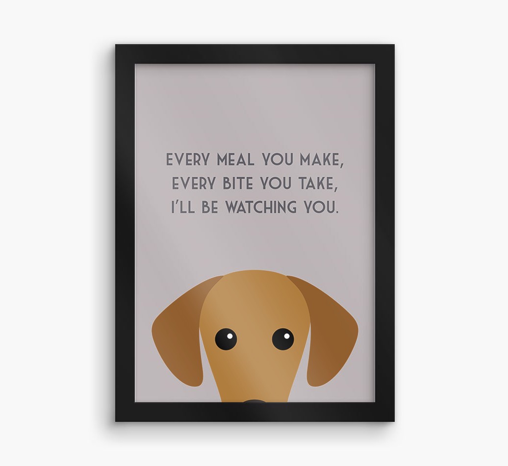'Every Meal You Make' - Personalized {breedFullName} Framed Print