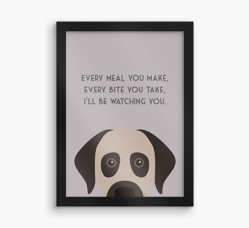 'Every Meal You Make' - Personalized {breedFullName} Framed Print
