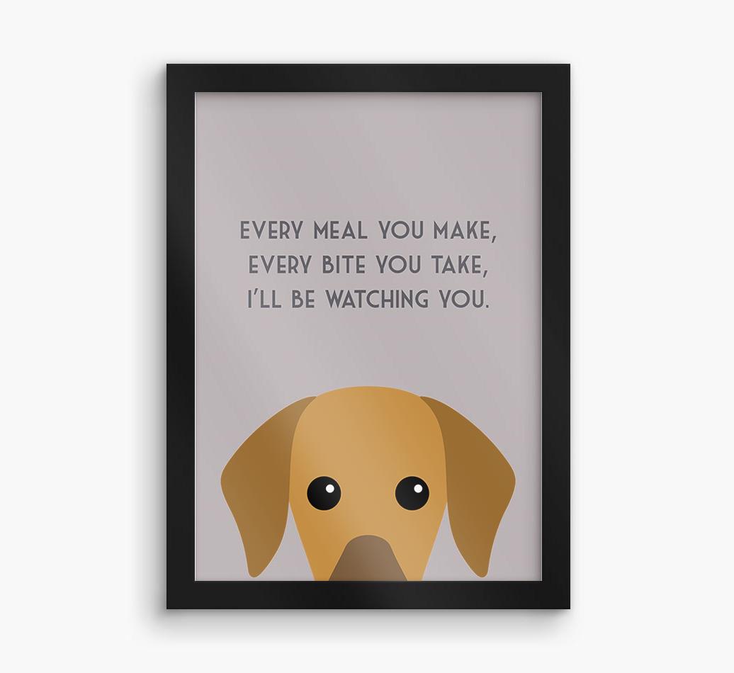 'Every Meal You Make' - Personalized {breedFullName} Framed Print
