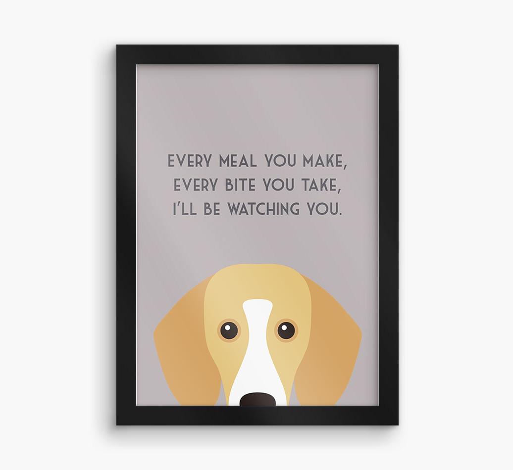 'Every Meal You Make' - Personalized {breedFullName} Framed Print