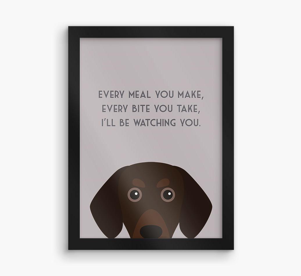 'Every Meal You Make' - Personalized {breedFullName} Framed Print