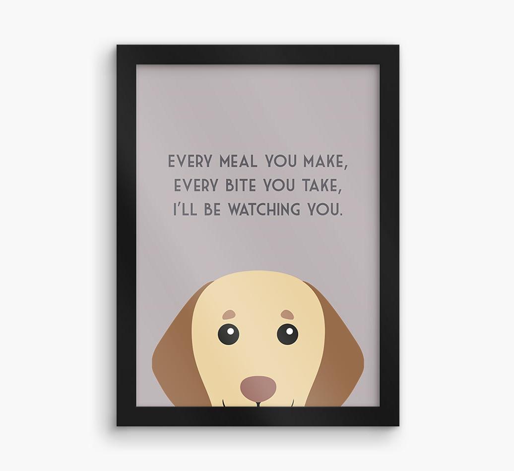 'Every Meal You Make' - Personalized {breedFullName} Framed Print