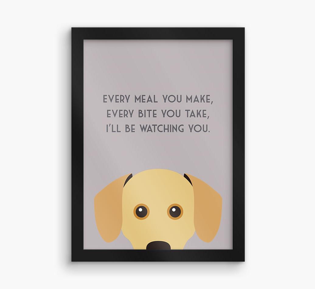 'Every Meal You Make' - Personalized {breedFullName} Framed Print