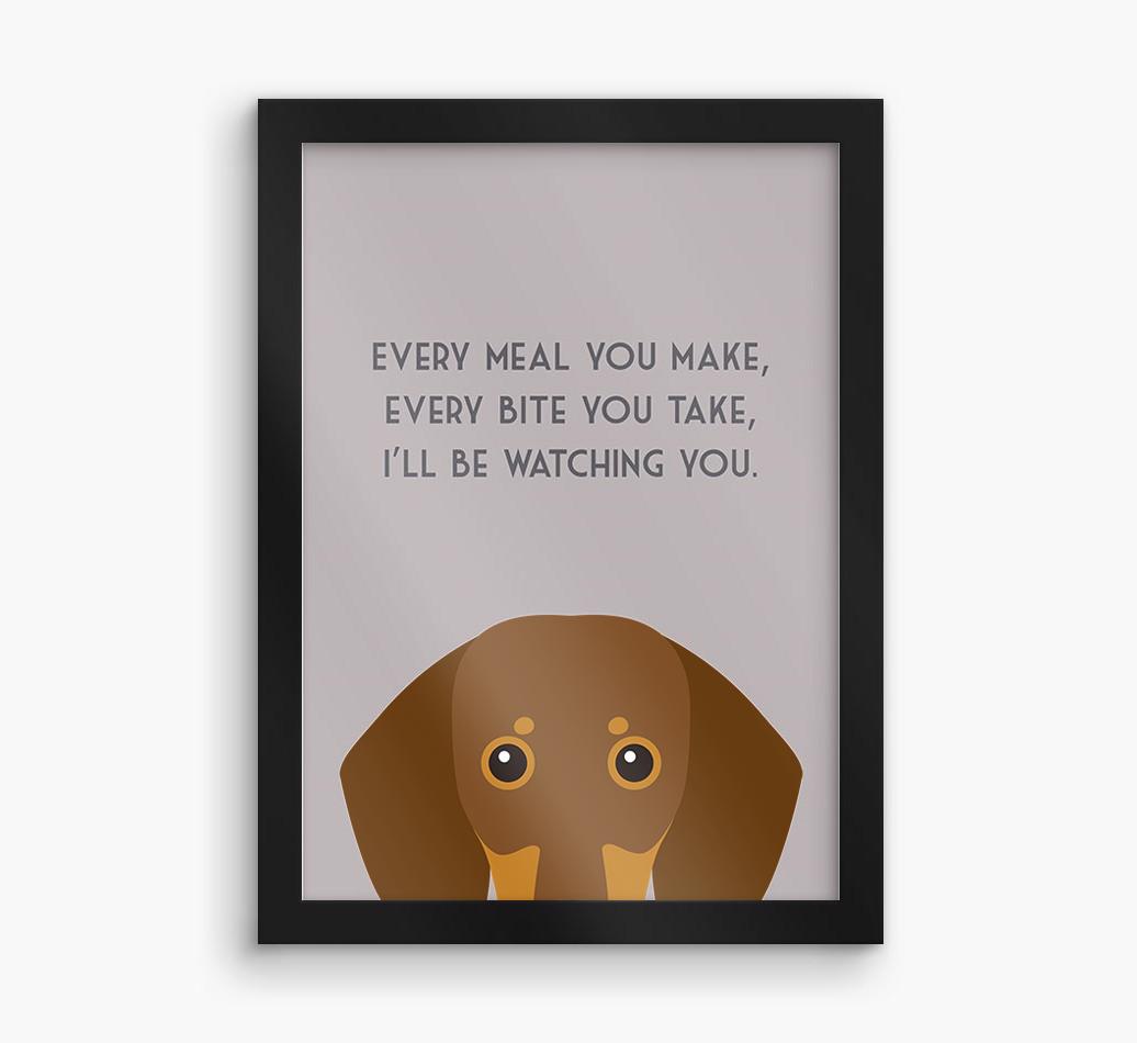 'Every Meal You Make' - Personalized {breedFullName} Framed Print