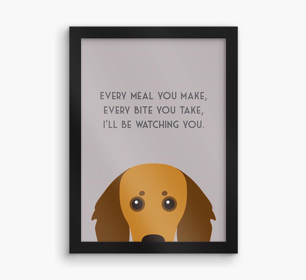 'Every Meal You Make' - Personalized {breedFullName} Framed Print