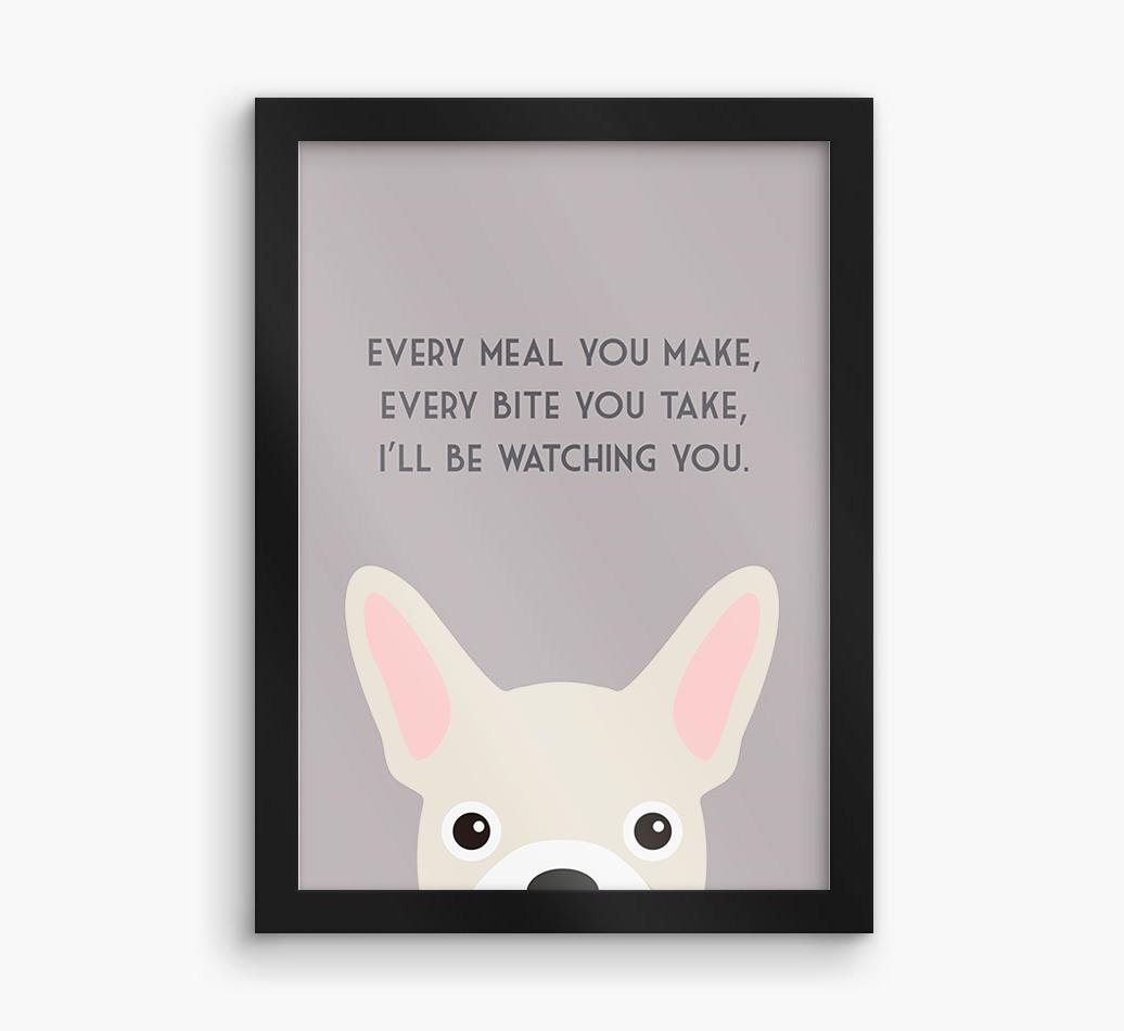 'Every Meal You Make' - Personalized {breedFullName} Framed Print