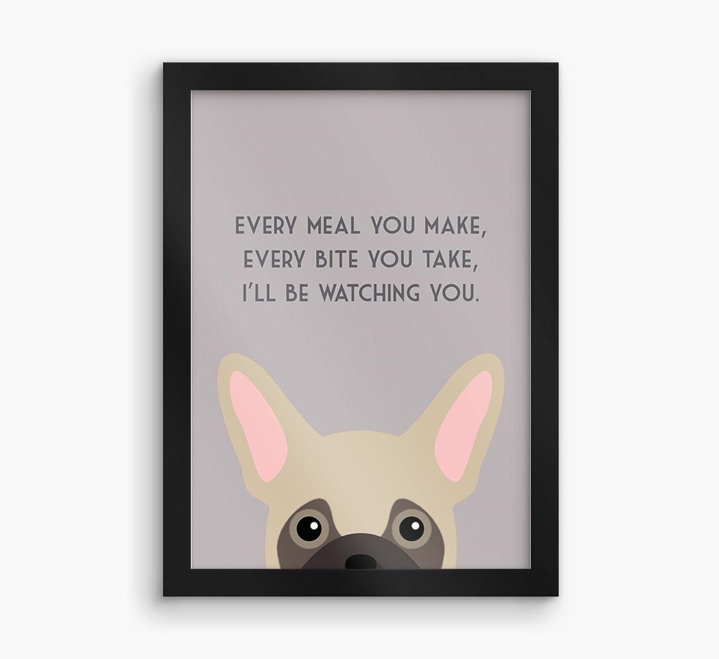 'Every Meal You Make' - Personalized {breedFullName} Framed Print