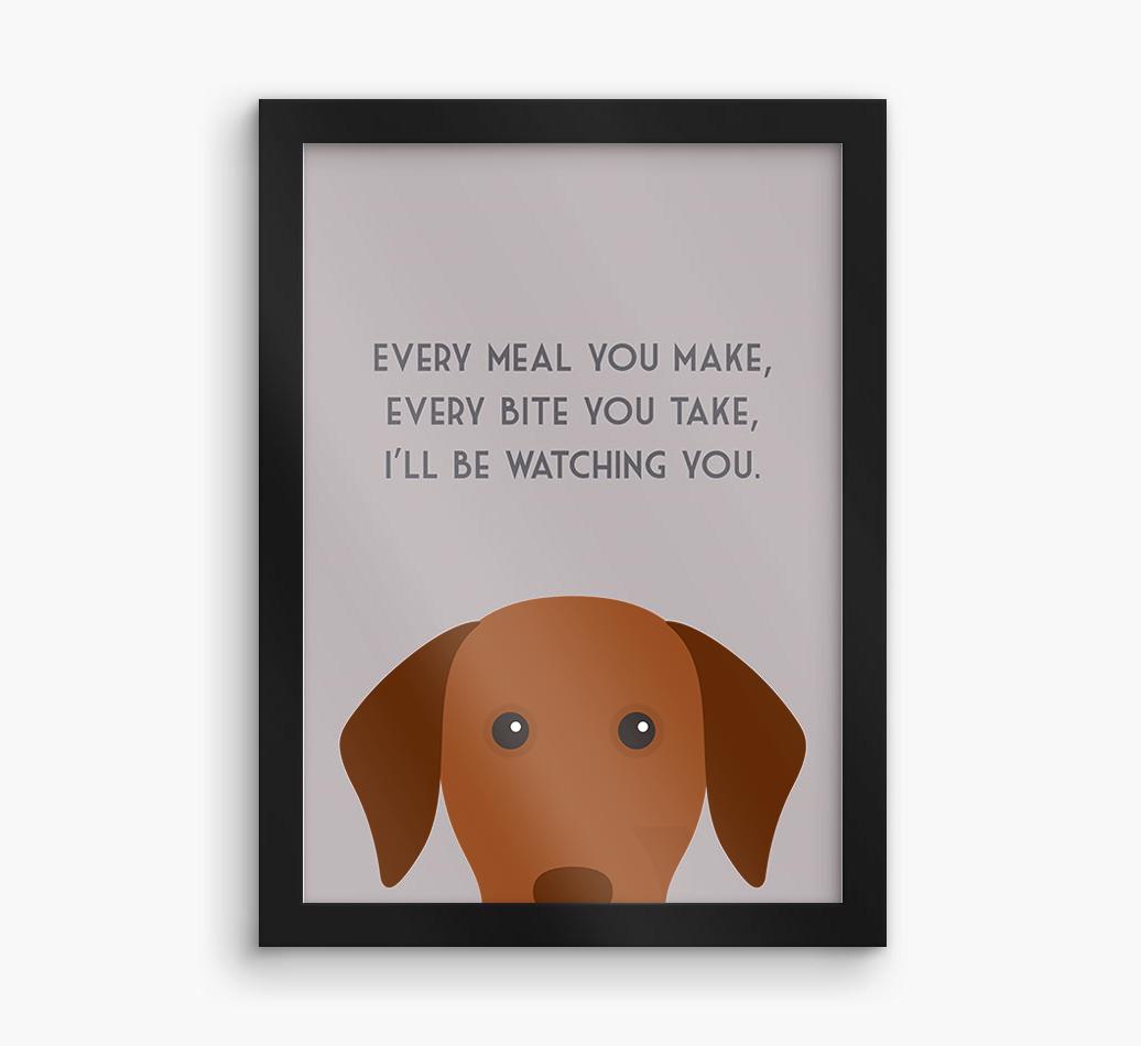'Every Meal You Make' - Personalised {breedFullName} Framed Print