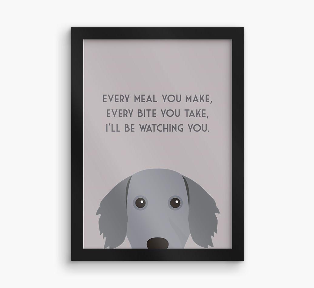 'Every Meal You Make' - Personalized {breedFullName} Framed Print