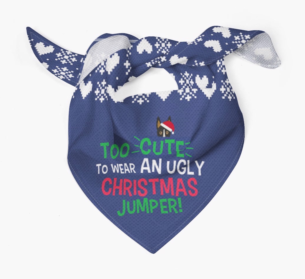 'Too Cute for an Ugly Christmas Jumper' - Personalized {breedFullName} Bandana