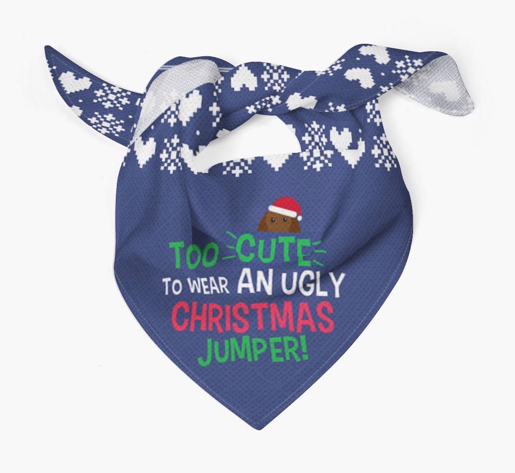 'Too Cute for an Ugly Christmas Jumper' - Personalized {breedFullName} Bandana