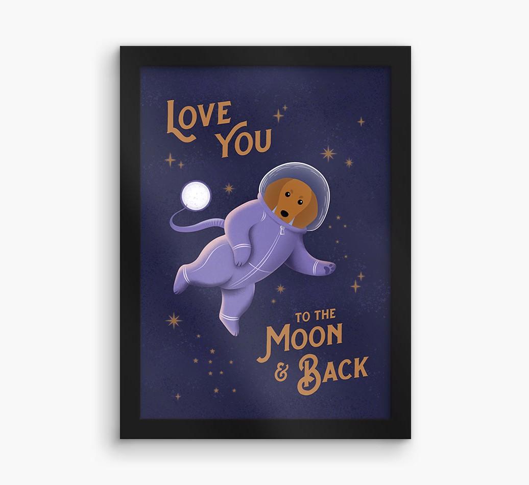 'Love you to the Moon & back' - Personalized {breedFullName} Framed Print