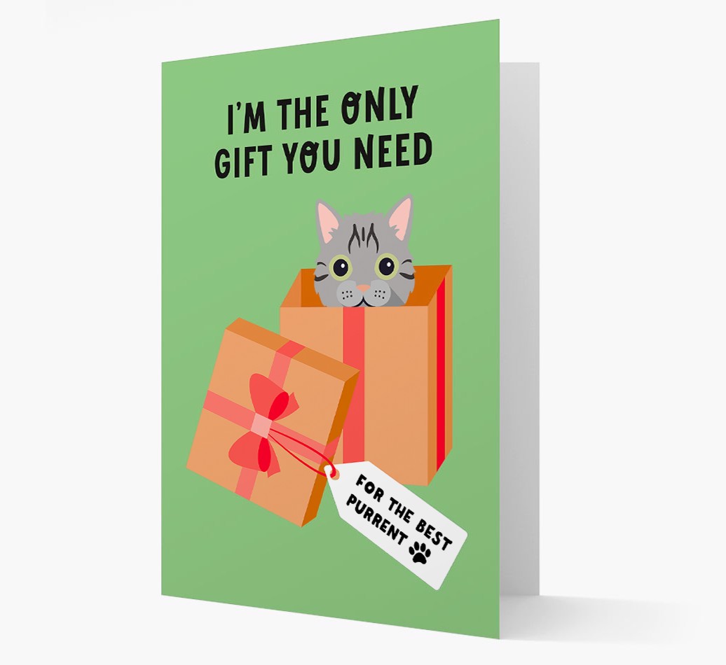 I'm The Only Gift You Need: Personalised {breedCommonName} Card