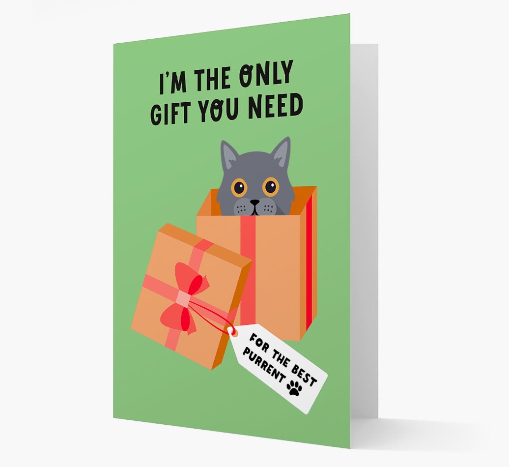 I'm The Only Gift You Need: Personalised {breedCommonName} Card