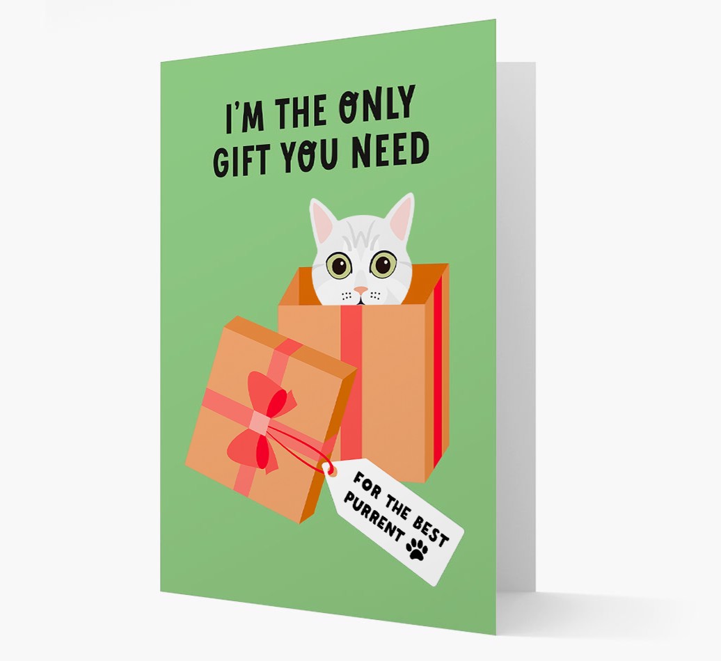 I'm The Only Gift You Need: Personalised {breedCommonName} Card