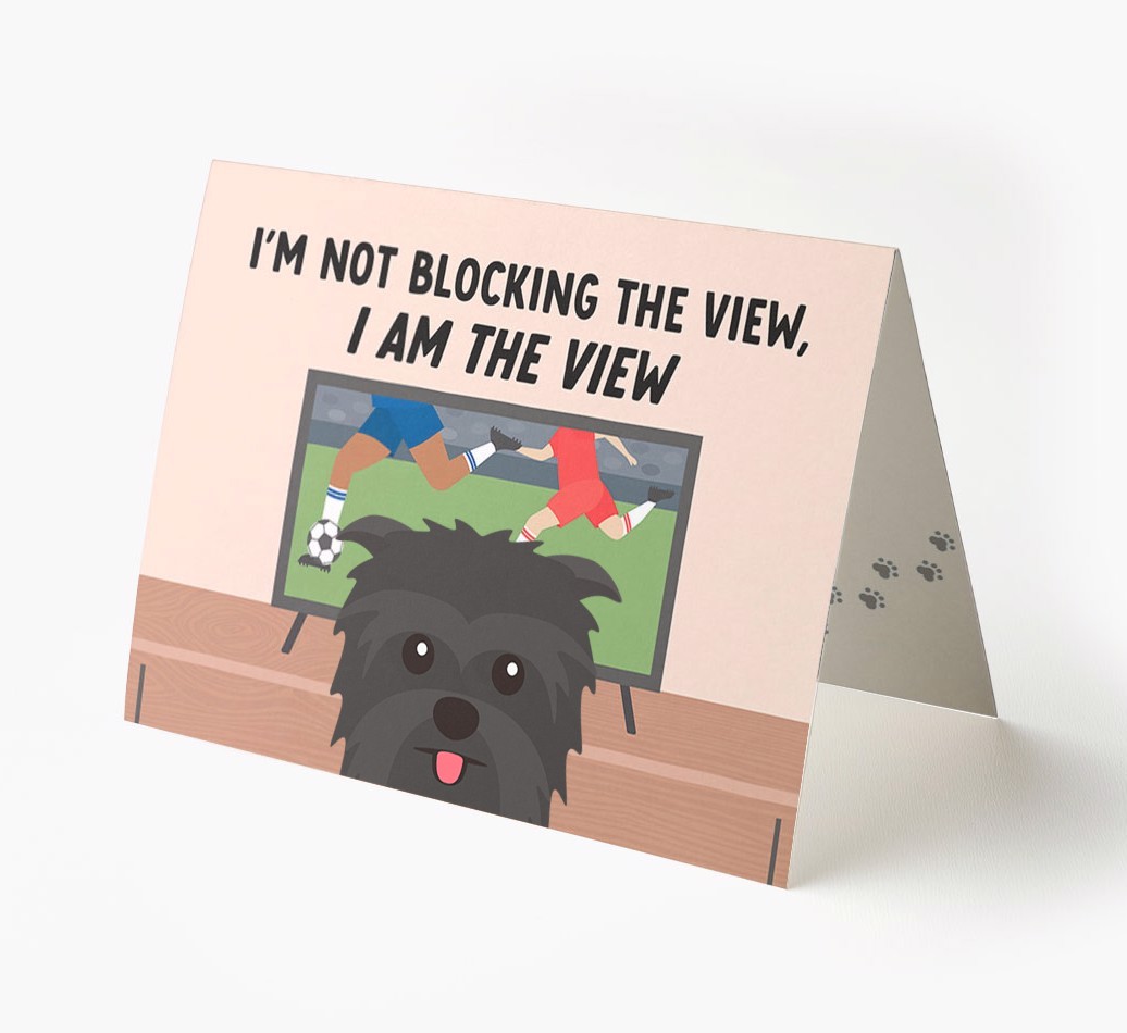 I’m Not Blocking The View, I Am The View - Football: Personalised {breedFullName} Card