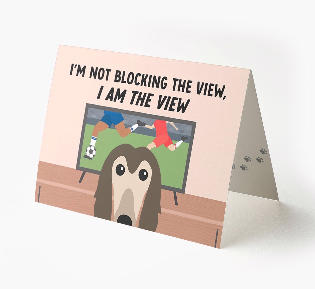 I’m Not Blocking The View, I Am The View - Football: Personalised {breedFullName} Card