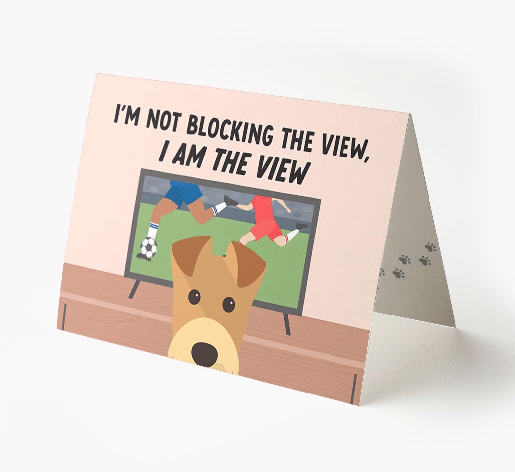 I’m Not Blocking The View, I Am The View - Football: Personalised {breedFullName} Card