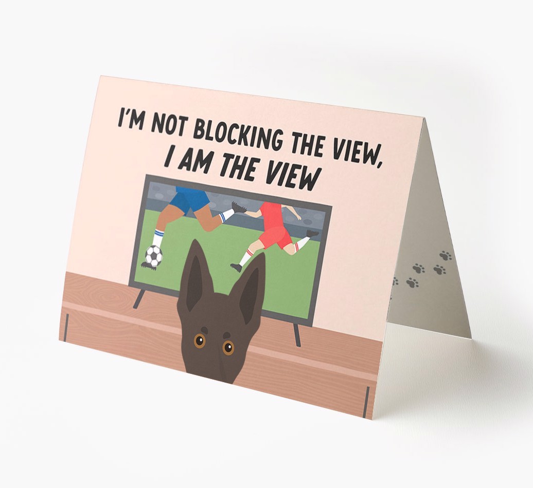 I’m Not Blocking The View, I Am The View - Football: Personalised {breedFullName} Card