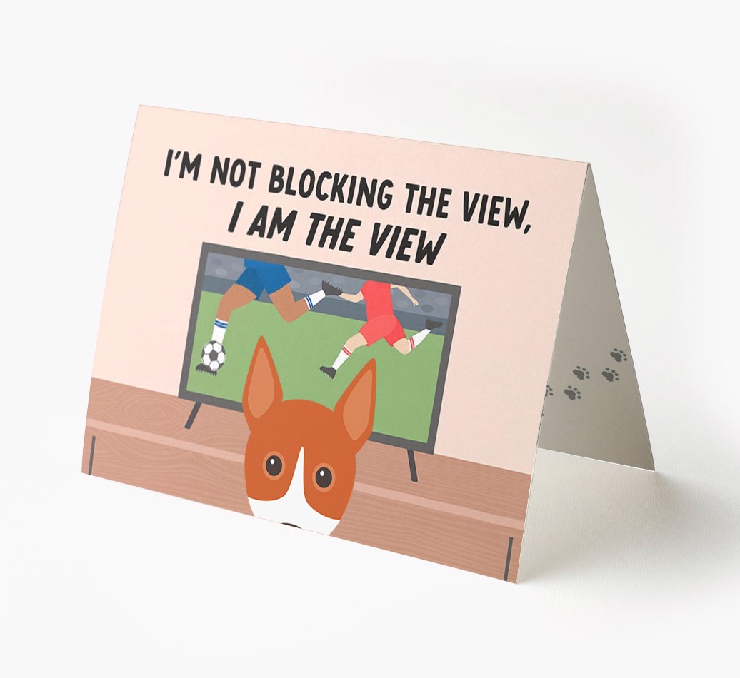 I’m Not Blocking The View, I Am The View - Football: Personalised {breedFullName} Card