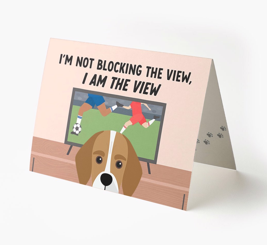 I’m Not Blocking The View, I Am The View - Football: Personalised {breedFullName} Card