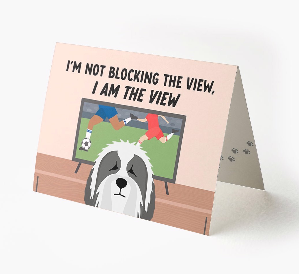 I’m Not Blocking The View, I Am The View - Football: Personalised {breedFullName} Card