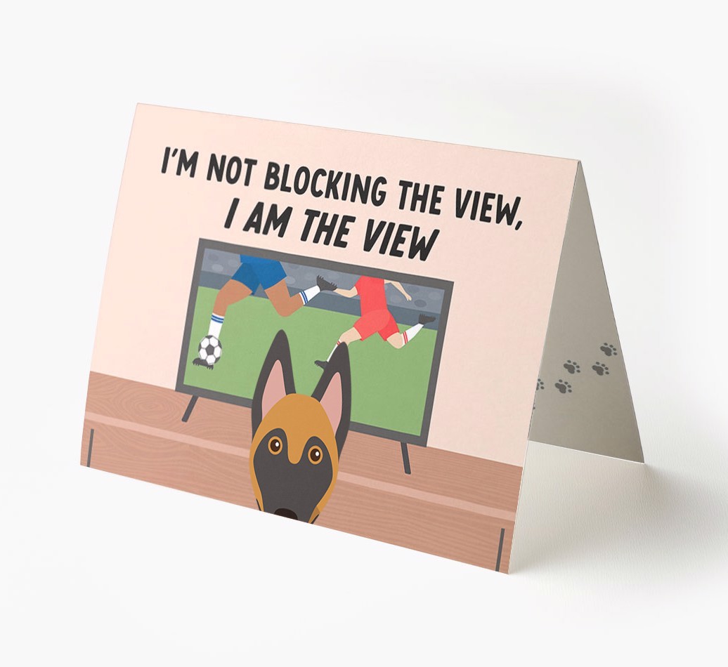 I’m Not Blocking The View, I Am The View - Football: Personalised {breedFullName} Card