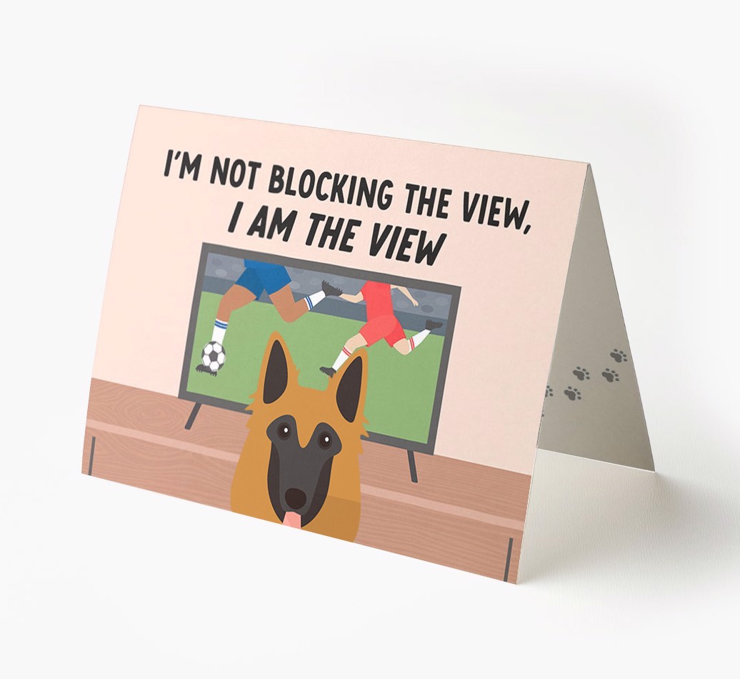 I’m Not Blocking The View, I Am The View - Football: Personalised {breedFullName} Card