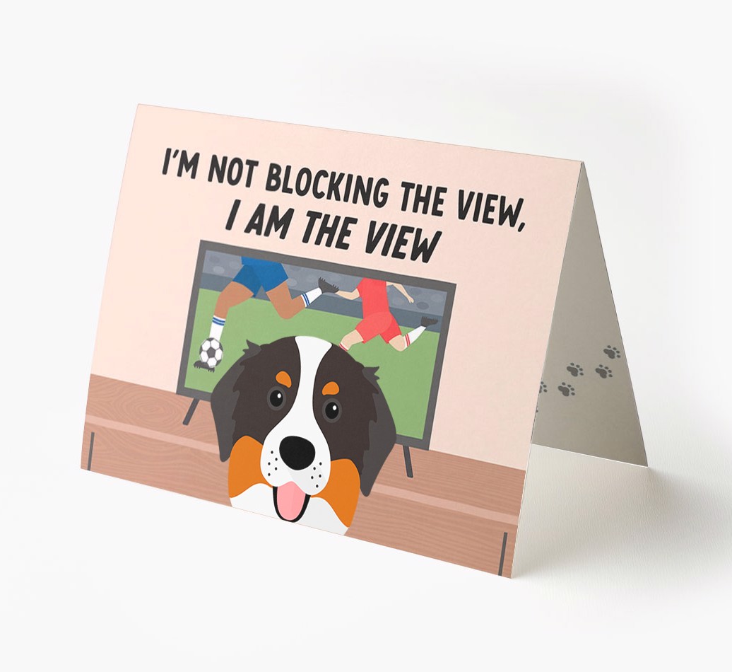 I’m Not Blocking The View, I Am The View - Football: Personalised {breedFullName} Card