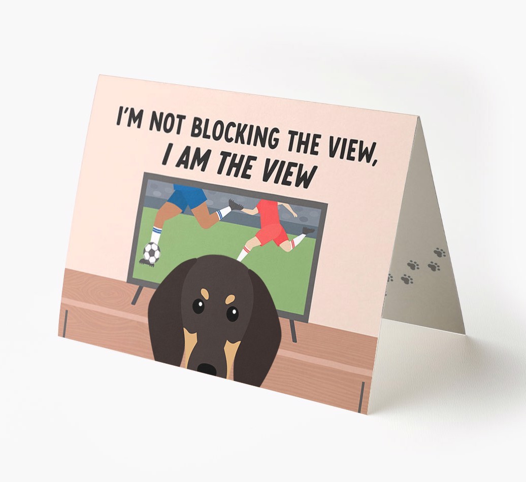 I’m Not Blocking The View, I Am The View - Football: Personalised {breedFullName} Card