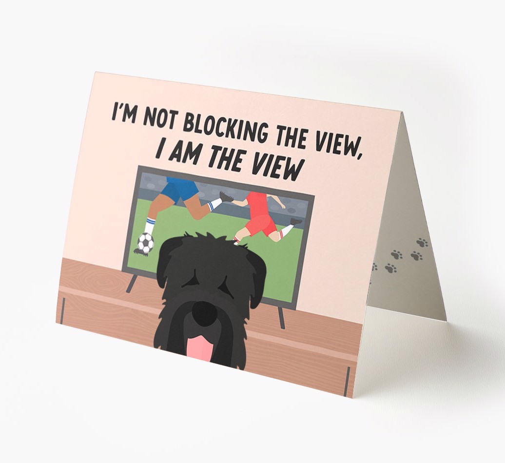 I’m Not Blocking The View, I Am The View - Football: Personalised {breedFullName} Card