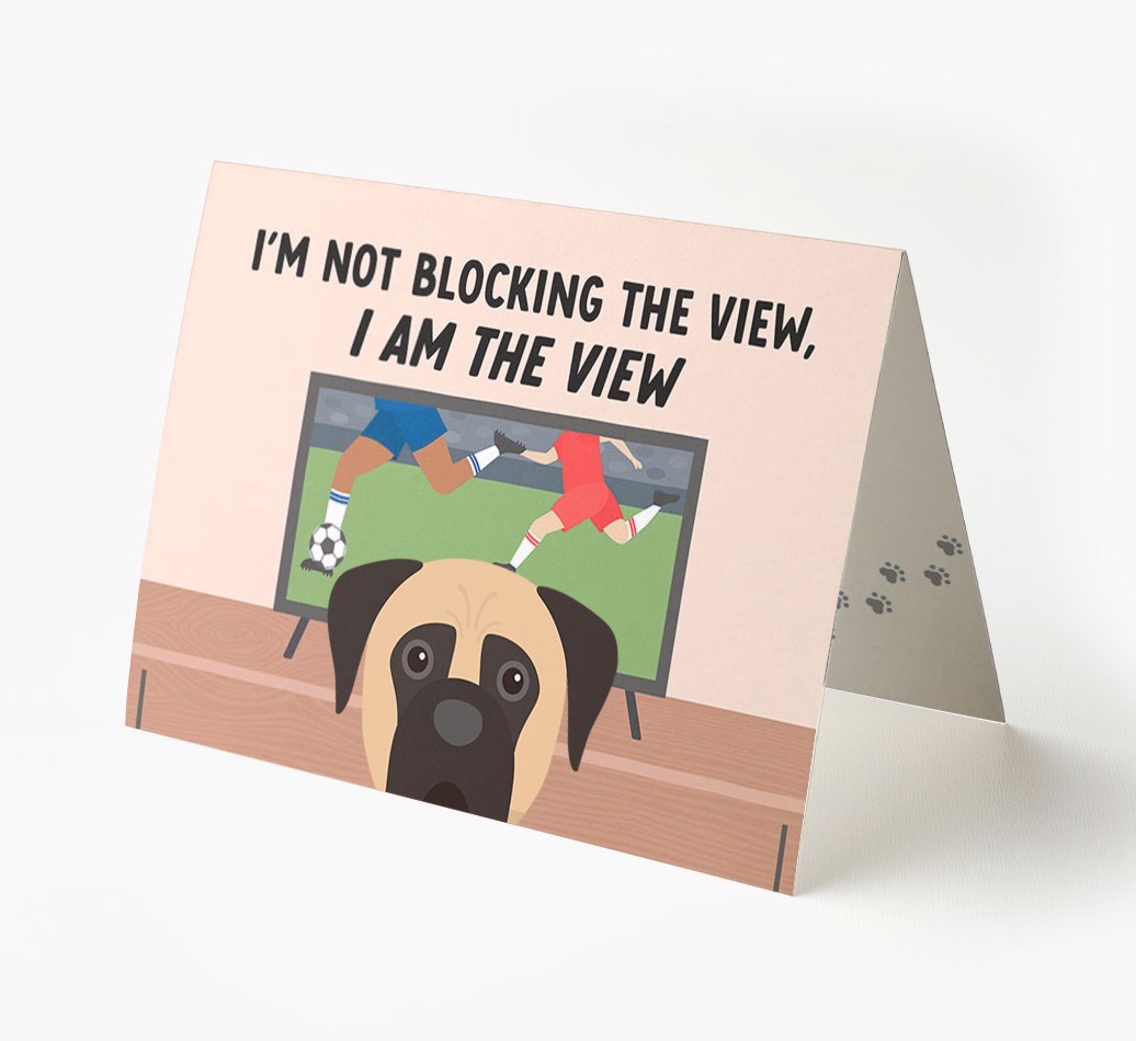 I’m Not Blocking The View, I Am The View - Football: Personalised {breedFullName} Card
