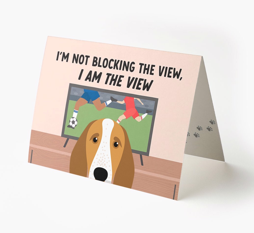 I’m Not Blocking The View, I Am The View - Football: Personalised {breedFullName} Card