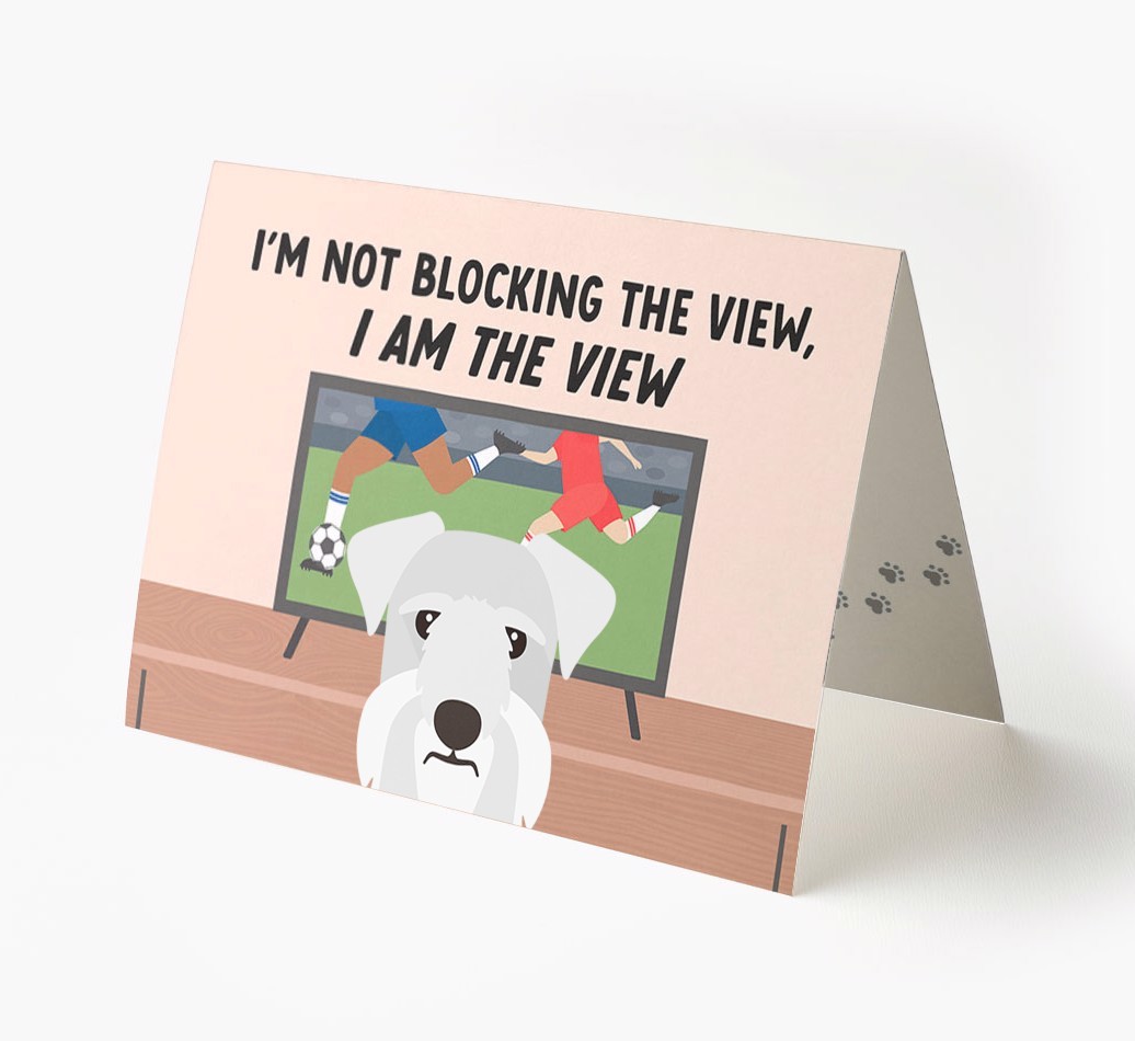 I’m Not Blocking The View, I Am The View - Football: Personalised {breedFullName} Card