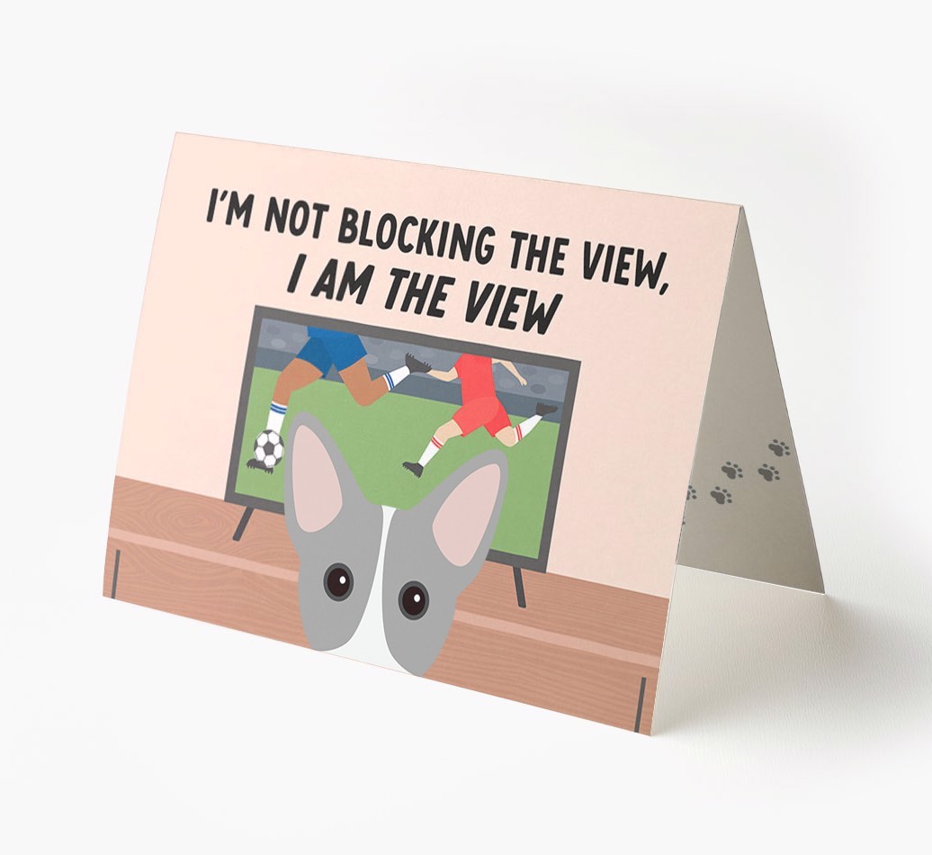 I’m Not Blocking The View, I Am The View - Football: Personalised {breedFullName} Card
