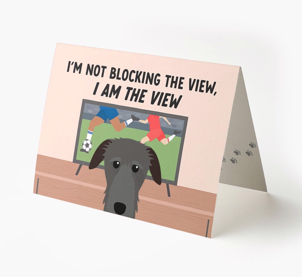 I’m Not Blocking The View, I Am The View - Football: Personalised {breedFullName} Card